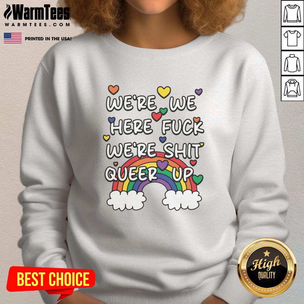 Good Were We Here F*ck Were Sh*t Queer Up Sweatshirt featuring bold text design on a cozy black fabric.