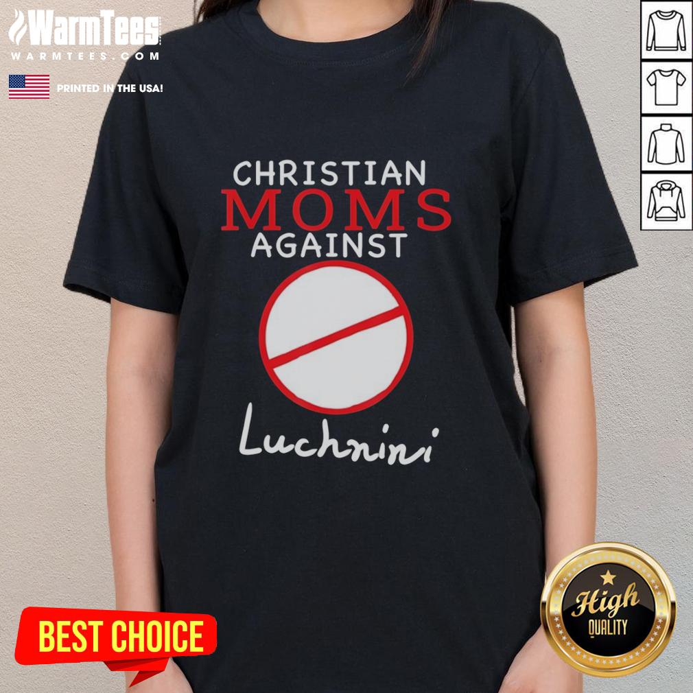 Alt Text: Hot Christian Moms Against Luchnini Ladies Tee featuring a stylish design for faith-driven women. Perfect for casual wear!