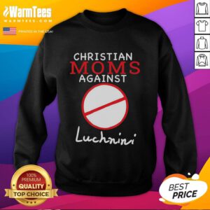 Hot Christian Moms Against Luchnini Sweatshirt featuring bold text design on a cozy fabric, perfect for casual wear.