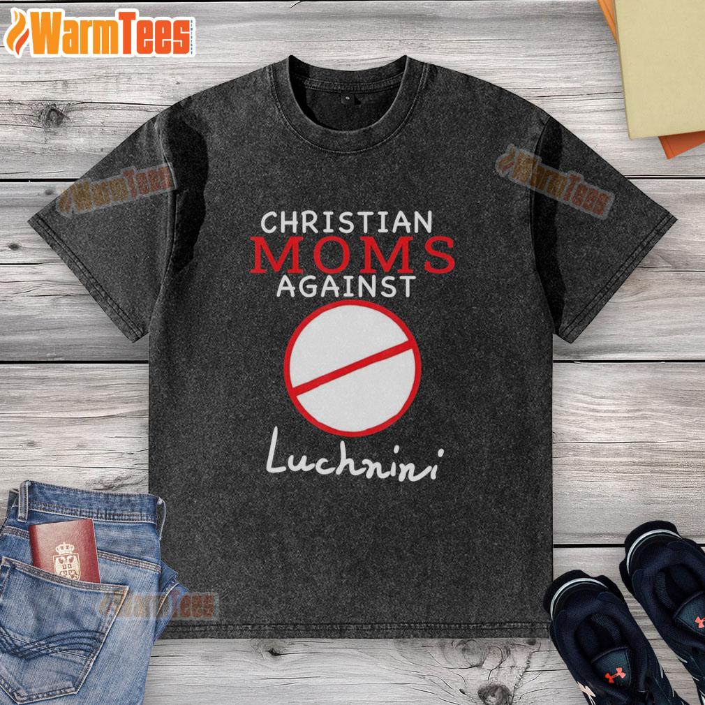 Hot Christian Moms Against Luchnini washed t-shirt featuring a stylish design and bold message for faith-driven lifestyle.