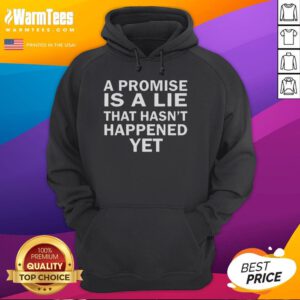 Stylish 'Promise Is a Lie That Hasn't Happened Yet' hoodie, perfect for casual wear and making a statement.