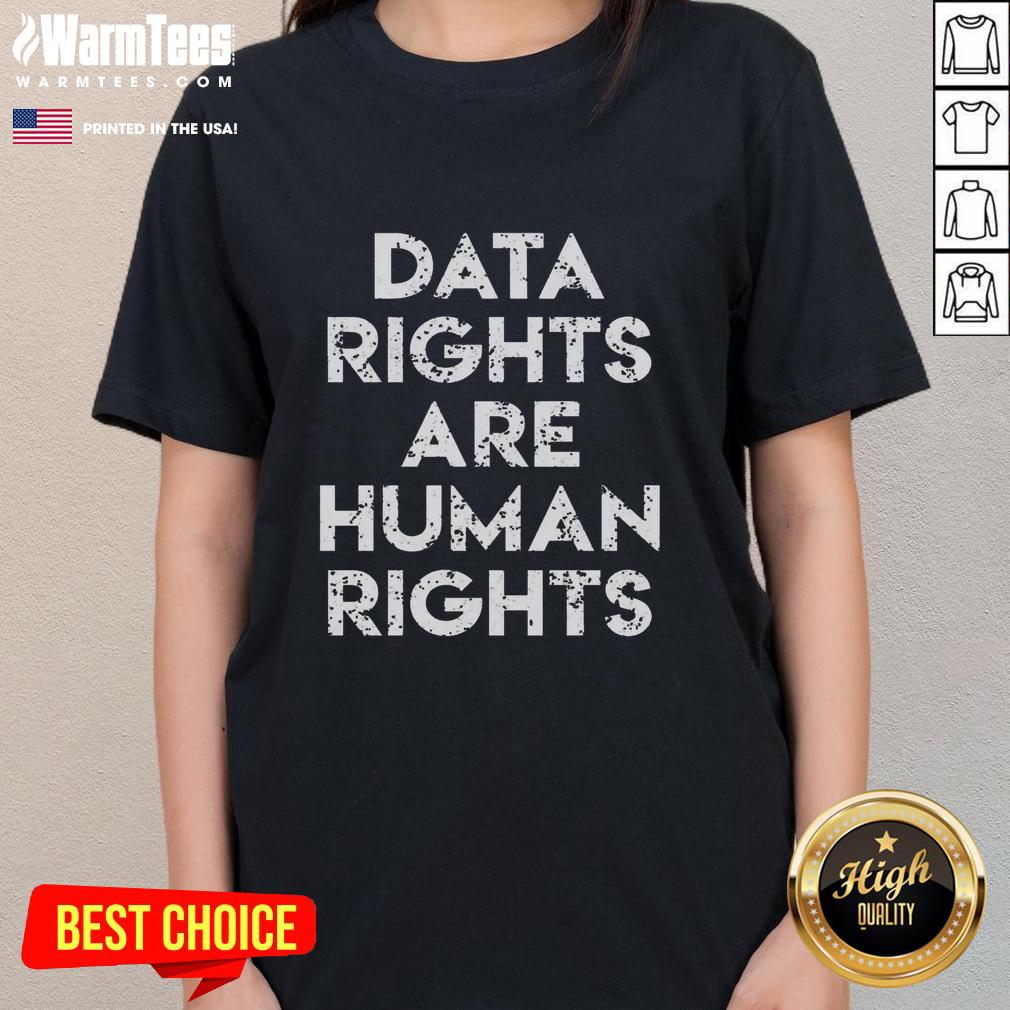 Alt Text: Nice Data Rights Are Human Rights Ladies Tee featuring bold text on a stylish women's shirt.