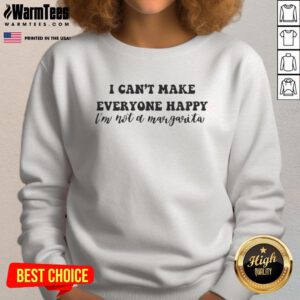 Funny 'Nice, I Can't Make Everyone Happy, I'm Not a Margarita' sweatshirt design for casual wear lovers.
