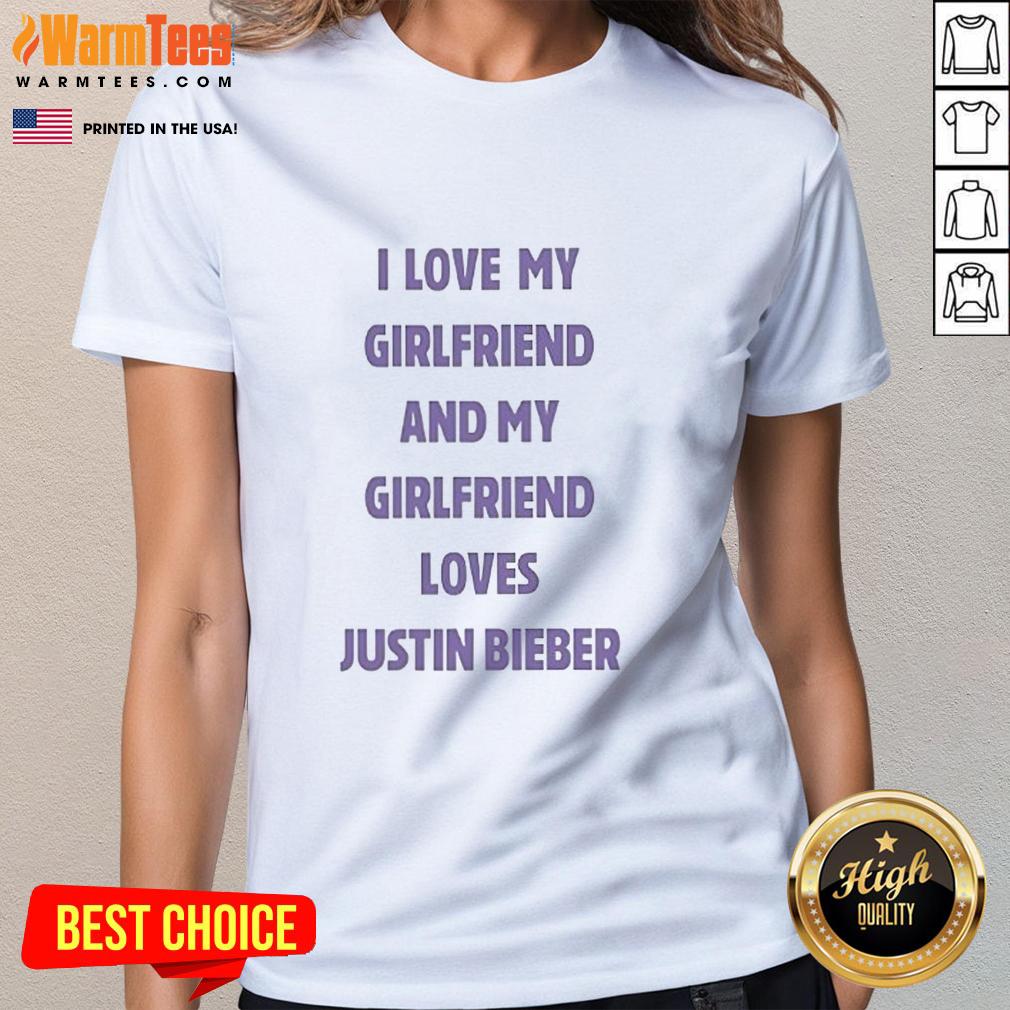 Nice I Love My Girlfriend And My Girlfriend Loves Justin Bieber Ladies Tee design featuring playful text and vibrant colors.