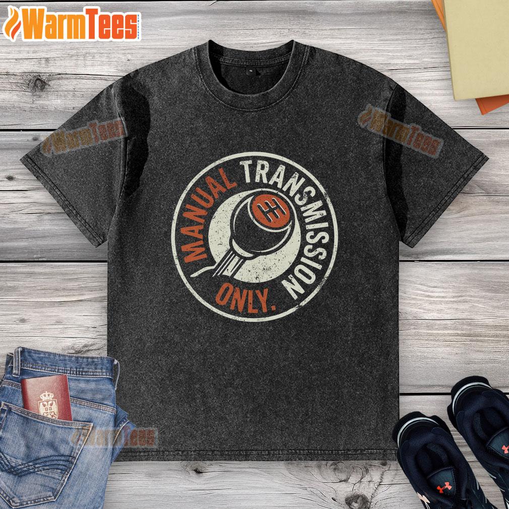 Nice manual transmission only washed T-shirt featuring a stylish design for car enthusiasts.