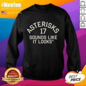 Official Asterisks 17 Sounds Like It Looks sweatshirt featuring a stylish design and comfortable fit for casual wear.