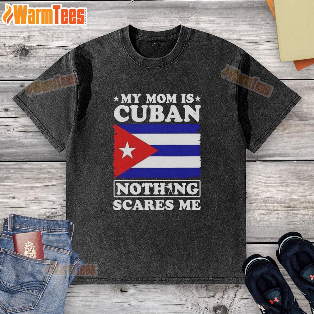 Official My Mom Is Cuban Nothing Scares Me flag washed t-shirt showcasing vibrant design and relaxed fit for casual wear.