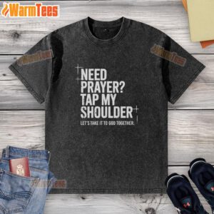 Official Need Prayer Tap My Shoulder Lets Take It To God Together washed t-shirt displayed on a hanger.