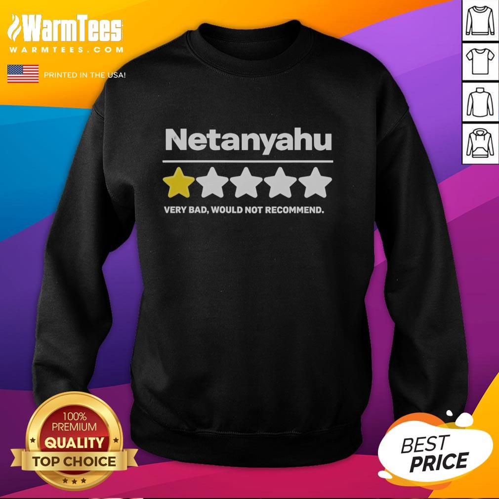 Official Netanyahu sweatshirt featuring a 1-star rating and 'Very Bad, Would Not Recommend' text design.