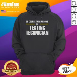 Alt Text: Official Of Course I'm Awesome I'm Testing Technician Hoodie displayed on a mannequin, showcasing its stylish design.