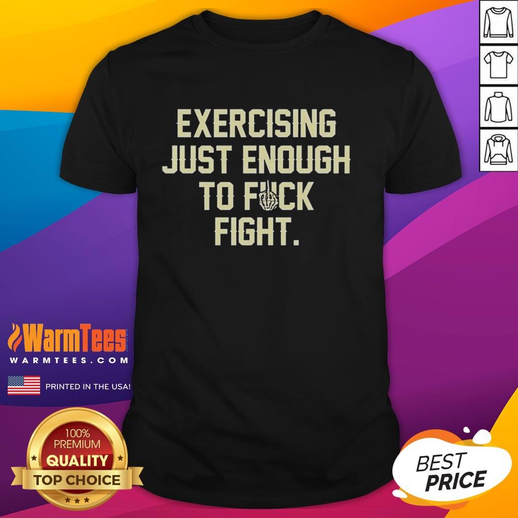 Alt Text: Original Exercise Just Enough To Fck Fight Letter T-Shirt featuring bold graphic text on a stylish casual tee.