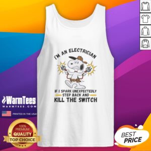 Electrician tank top featuring humorous quote: 'If I spark unexpectedly, step back and kill the switch' for electrical humor.