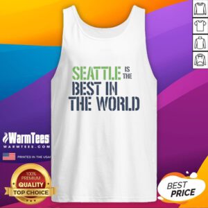 Original Seattle is the Best in the World ringer tank top featuring a vibrant design, perfect for Seattle fans.