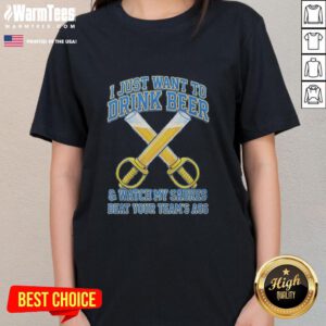 Alt Text: Funny ladies' tee featuring I Just Want To Drink Beer And Watch My Sabres Beat Your Team's Ass for Buffalo Sabres fans.