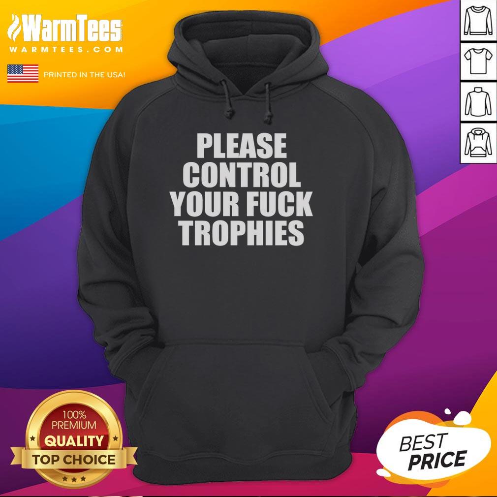 Original Please Control Your Fck Trophies Hoodie in black, featuring bold graphic text design, perfect for casual wear.