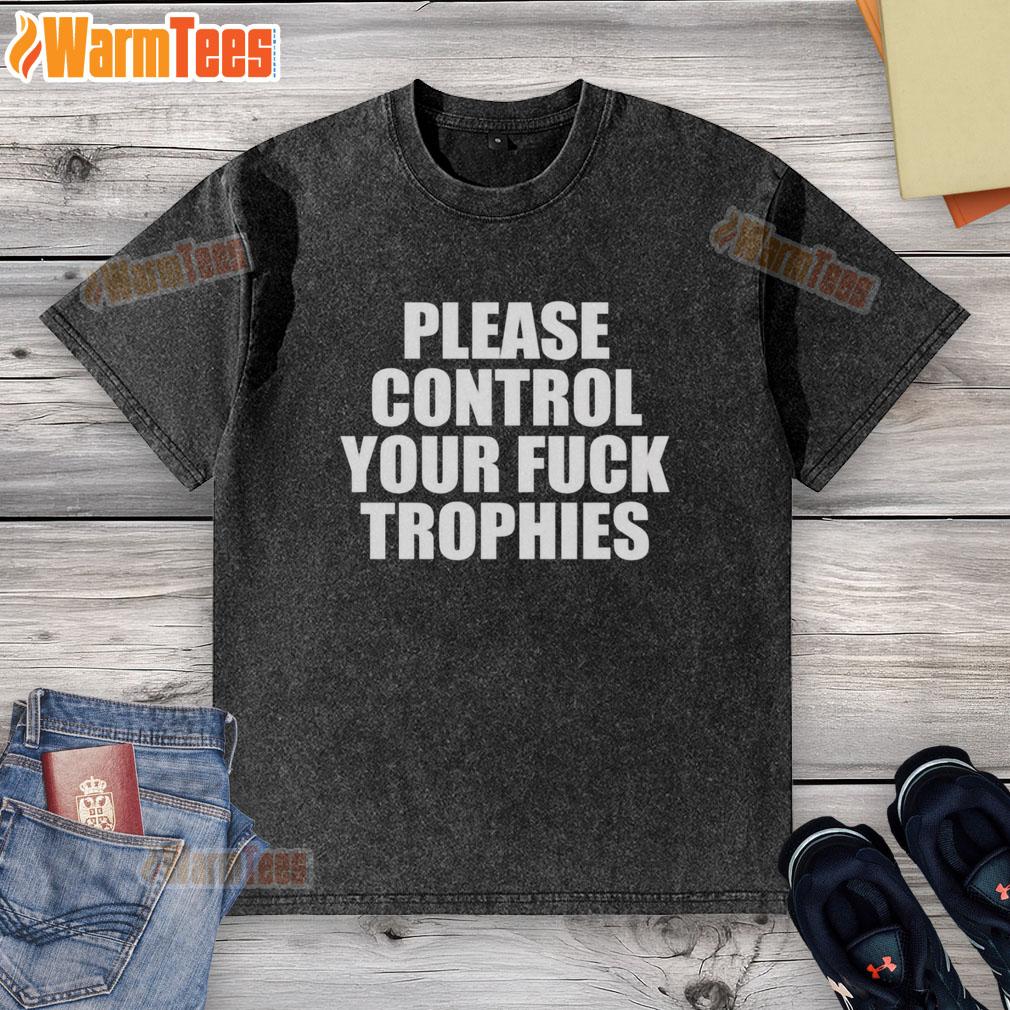 Original Please Control Your Fck Trophies Washed T-Shirt featuring a bold graphic design and soft fabric.