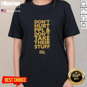 Premium 'Don't Hurt People and Don't Take Their Stuff' ladies tee featuring a stylish design and comfortable fit.