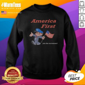 Awesome America First Join The Movement Sweatshirt