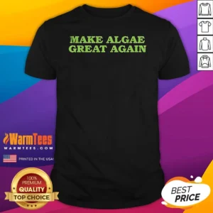 Awesome Make Algae Great Again Team Algae