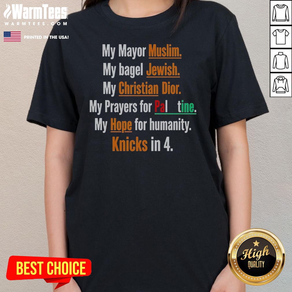 Awesome My Mayor Muslim My Bagel Jewish My Hope For Humanity Knicks In 4 Shirt on Ladies Shirt Awesome My Mayor Muslim My Bagel Jewish My Hope For Humanity Knicks In 4 Shirt shown as a ladies shirt preview