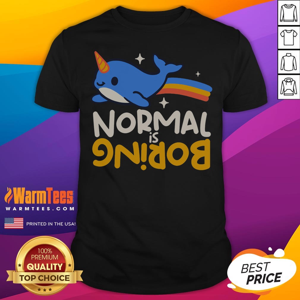 Awesome Normal Is Boring Narwhal shirt on Classic Shirt Awesome Normal Is Boring Narwhal shirt shown as a classic shirt preview