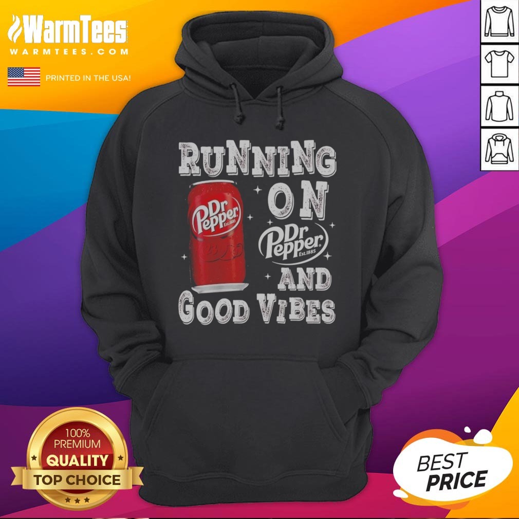 Awesome Running On Dr Pepper And Good Vibes Shirt on Hoodie Awesome Running On Dr Pepper And Good Vibes Shirt shown as a hoodie preview