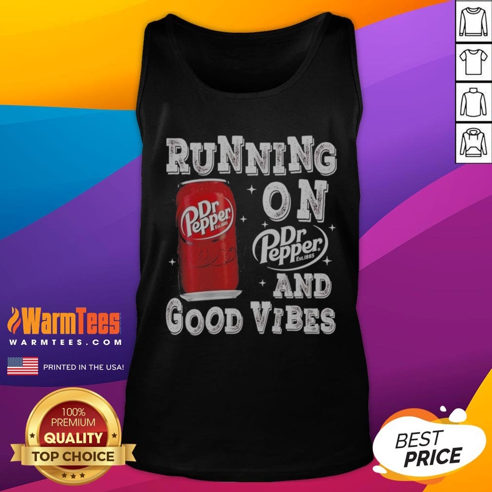 Awesome Running On Dr Pepper And Good Vibes Shirt on Tank Top Awesome Running On Dr Pepper And Good Vibes Shirt shown as a tank top preview