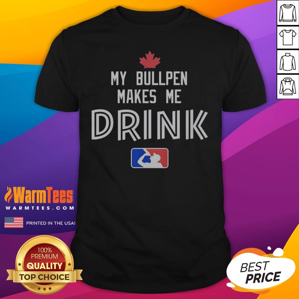 Awesome Toronto Blue Jays My Bullpen Makes Me Drink Major League Baseball shirt on Classic Shirt Awesome Toronto Blue Jays My Bullpen Makes Me Drink Major League Baseball shirt shown as a classic shirt preview