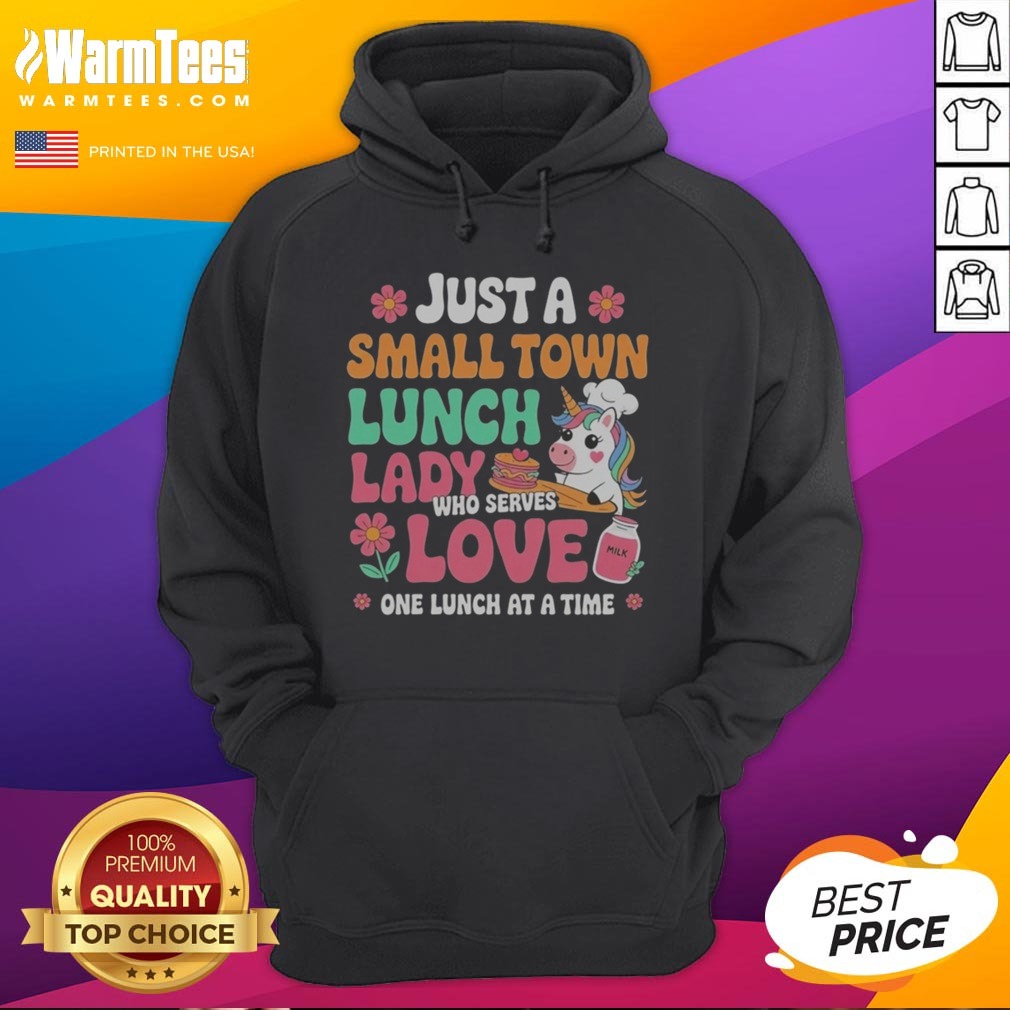 Awesome Unicorn Just A Small Town Lunch Lady WHO Serves Love One Lunch At A Time shirt on Hoodie Awesome Unicorn Just A Small Town Lunch Lady WHO Serves Love One Lunch At A Time shirt shown as a hoodie preview