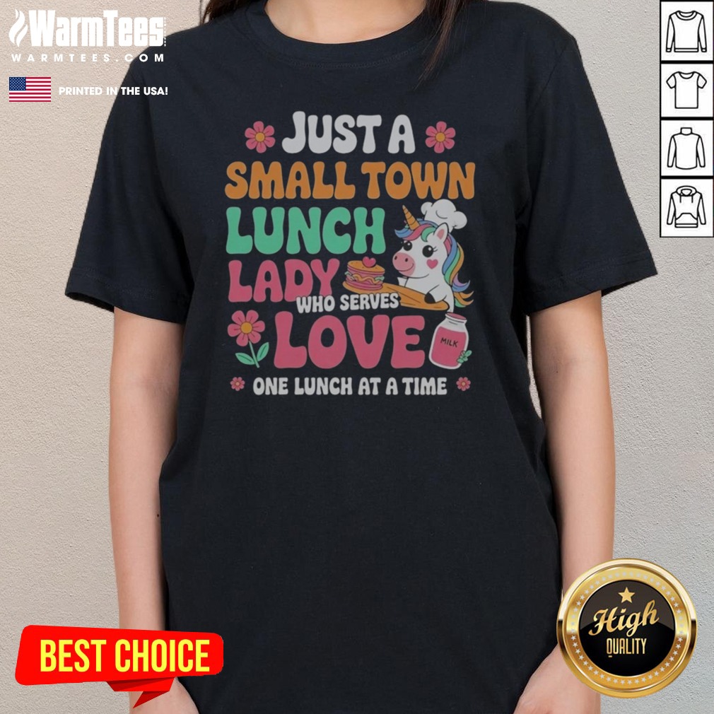 Awesome Unicorn Just A Small Town Lunch Lady WHO Serves Love One Lunch At A Time shirt on Ladies Shirt Awesome Unicorn Just A Small Town Lunch Lady WHO Serves Love One Lunch At A Time shirt shown as a ladies shirt preview