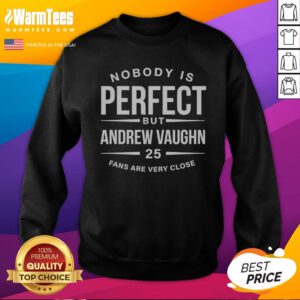 Funny Andrew Vaughn Chicago White Sox MLB Nobody Is Perfect But Andrew Vaughn sweatshirt in black, featuring bold white and red text design