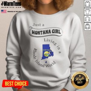 Funny Just A Montana Girl Living In A Rhode Island World sweatshirt in a cozy environment