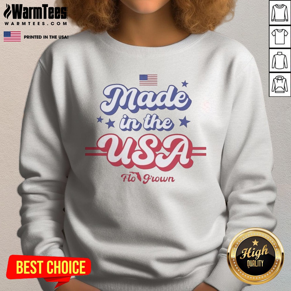Funny Made In The USA Flo Grown American Flag Patriotic Stars Text Design shirt on Sweatshirt Funny Made In The USA Flo Grown American Flag Patriotic Stars Text Design shirt shown as a sweatshirt preview