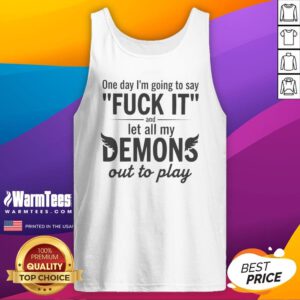 Funny One Day I'M Going To Say F It And Let All My Demons Out To Play tank top in black, casual sleeveless shirt