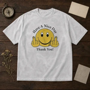 Funny Smiley Face Have A Nice Day Thank You washed t shirt in soft cotton fabric with relaxed fit