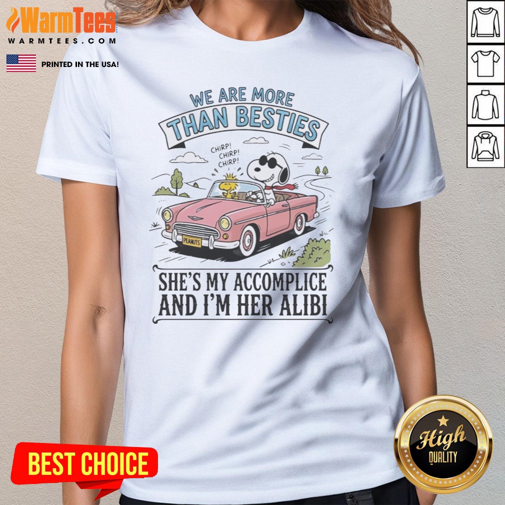 Funny Snoopy And Woodstock We Are More Than Besties I'M Her Alibi She'S My Accomplice Shirt on Ladies Shirt Funny Snoopy And Woodstock We Are More Than Besties I'M Her Alibi She'S My Accomplice Shirt shown as a ladies shirt preview