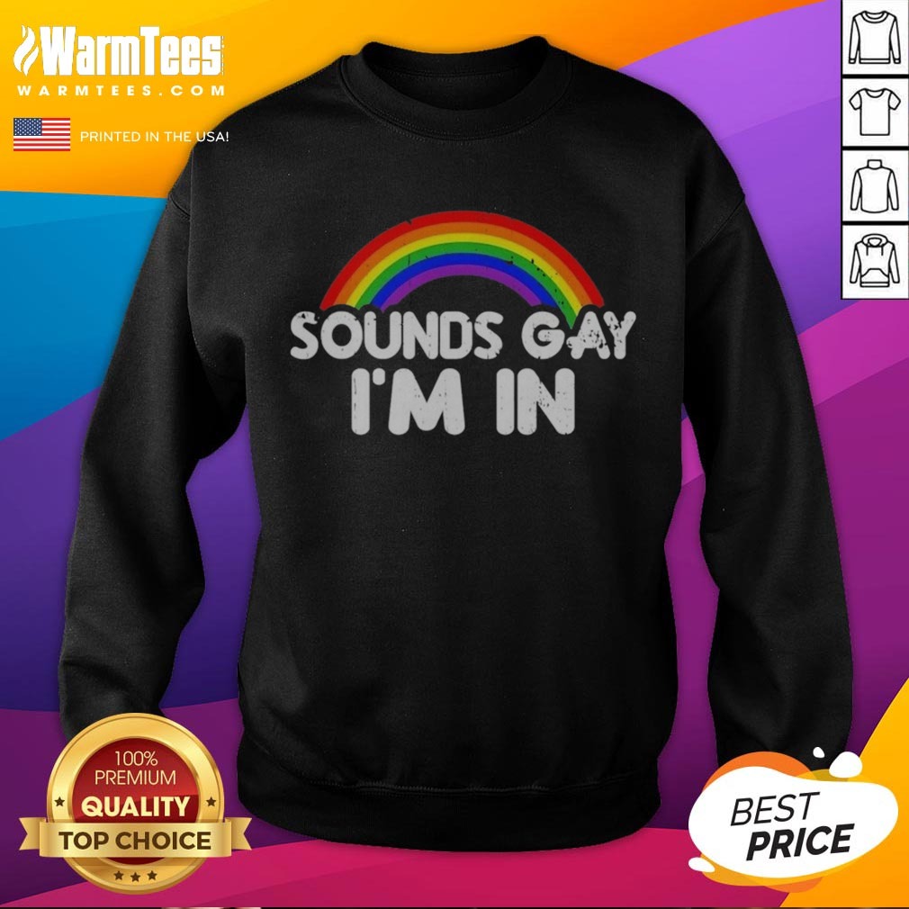 Funny Sounds Gay Im In Rainbow Pride Graphic Design Quote Shirt on Sweatshirt Funny Sounds Gay Im In Rainbow Pride Graphic Design Quote Shirt shown as a sweatshirt preview