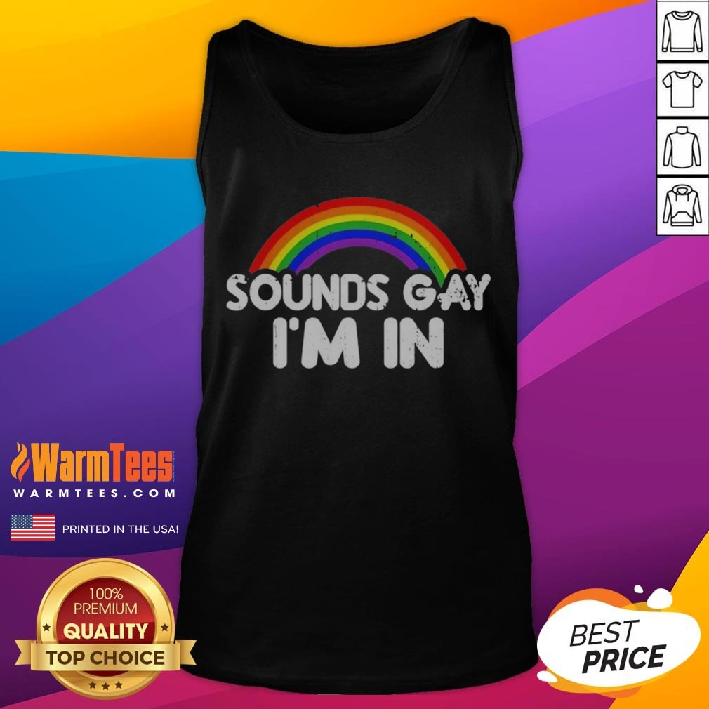 Funny Sounds Gay Im In Rainbow Pride Graphic Design Quote Shirt on Tank Top Funny Sounds Gay Im In Rainbow Pride Graphic Design Quote Shirt shown as a tank top preview