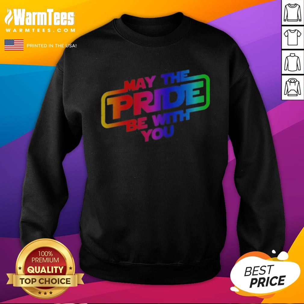 Funny Star Wars May The Pride Be With You LGBTQ Pride Rainbow Graphic shirt on Sweatshirt Funny Star Wars May The Pride Be With You LGBTQ Pride Rainbow Graphic shirt shown as a sweatshirt preview