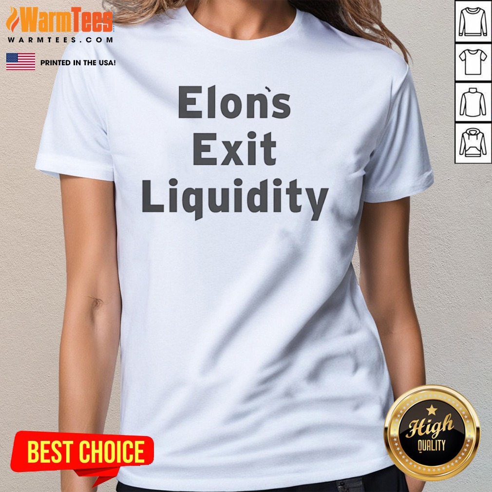 Good Elon Exit Liquidity Shirt on Ladies Shirt Good Elon Exit Liquidity Shirt shown as a ladies shirt preview