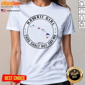 Good Hawaii Girl Thou Shalt Not Try Me Mood 24 7 Hawaii Islands ladies tee featuring a fun design.