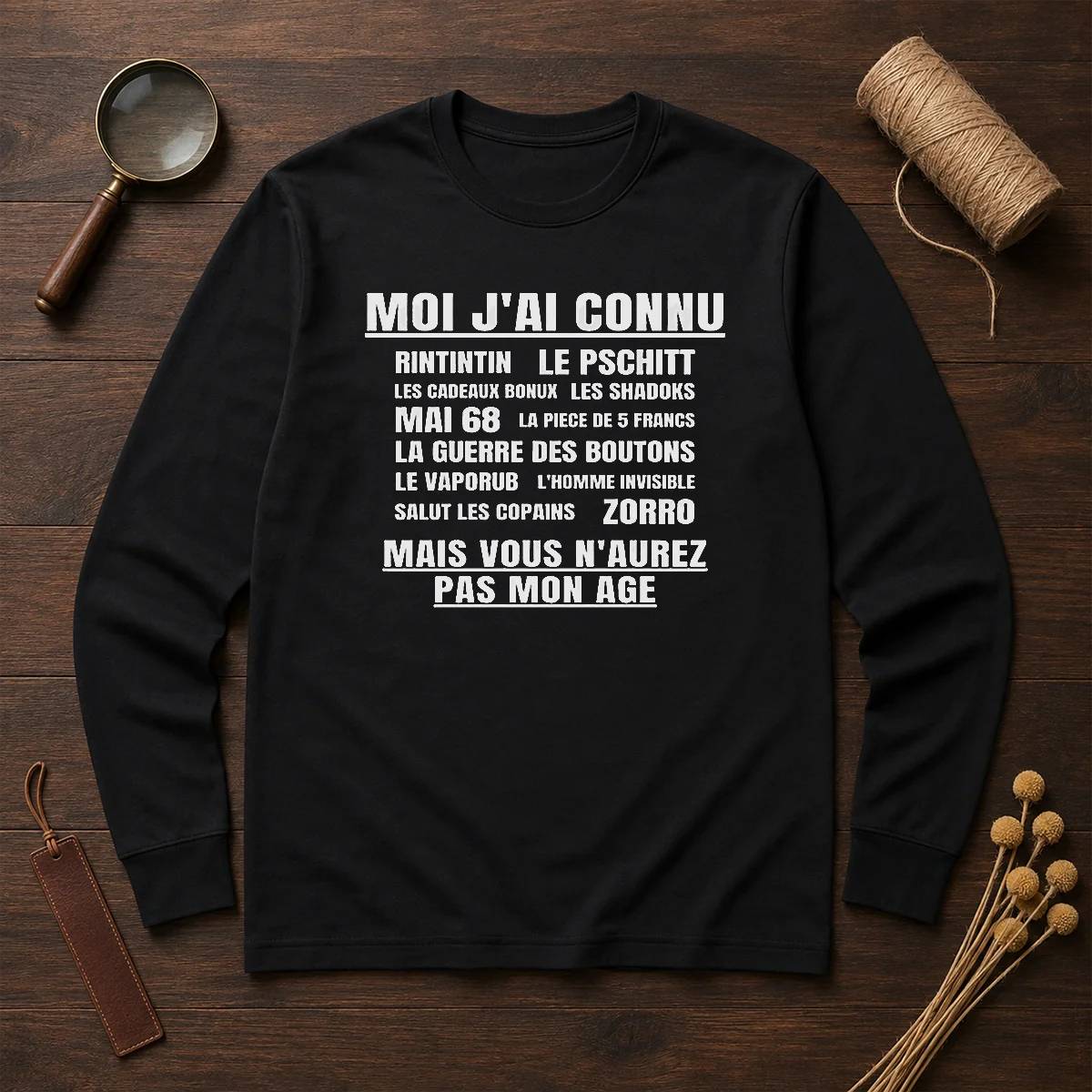 Good Moi Jai Connu Rintintin Le Pschitt Les Cadeaux Bonux Mai 68 Zorro Mais Vous Long Sleeve Shirt