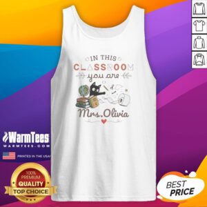 Good Oin This Classroom You Are Mrs Olivia Tank Top