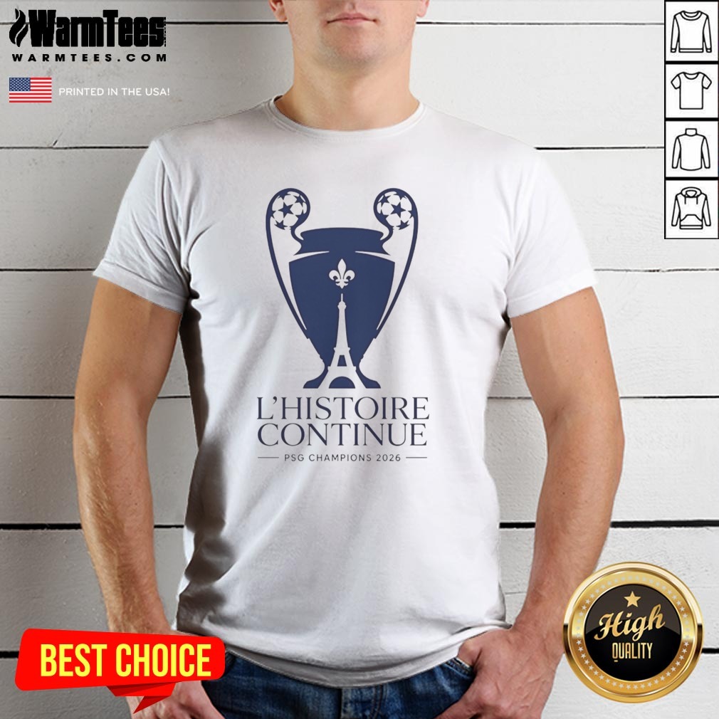 Good Paris Saint Germain L'Histoire Continue League UCL 2026 Trophy Shirt on Classic Shirt Good Paris Saint Germain L'Histoire Continue League UCL 2026 Trophy Shirt shown as a classic shirt preview