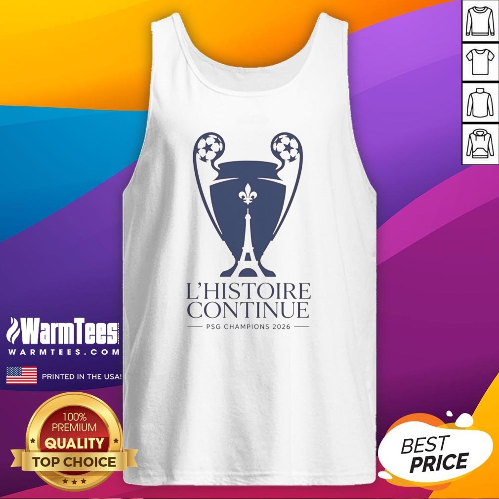 Good Paris Saint Germain L'Histoire Continue League UCL 2026 Trophy Shirt on Tank Top Good Paris Saint Germain L'Histoire Continue League UCL 2026 Trophy Shirt shown as a tank top preview