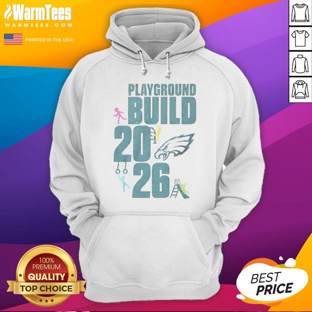Good Philadelphia Eagles Playground Build 2026 shirt on Hoodie Good Philadelphia Eagles Playground Build 2026 shirt shown as a hoodie preview