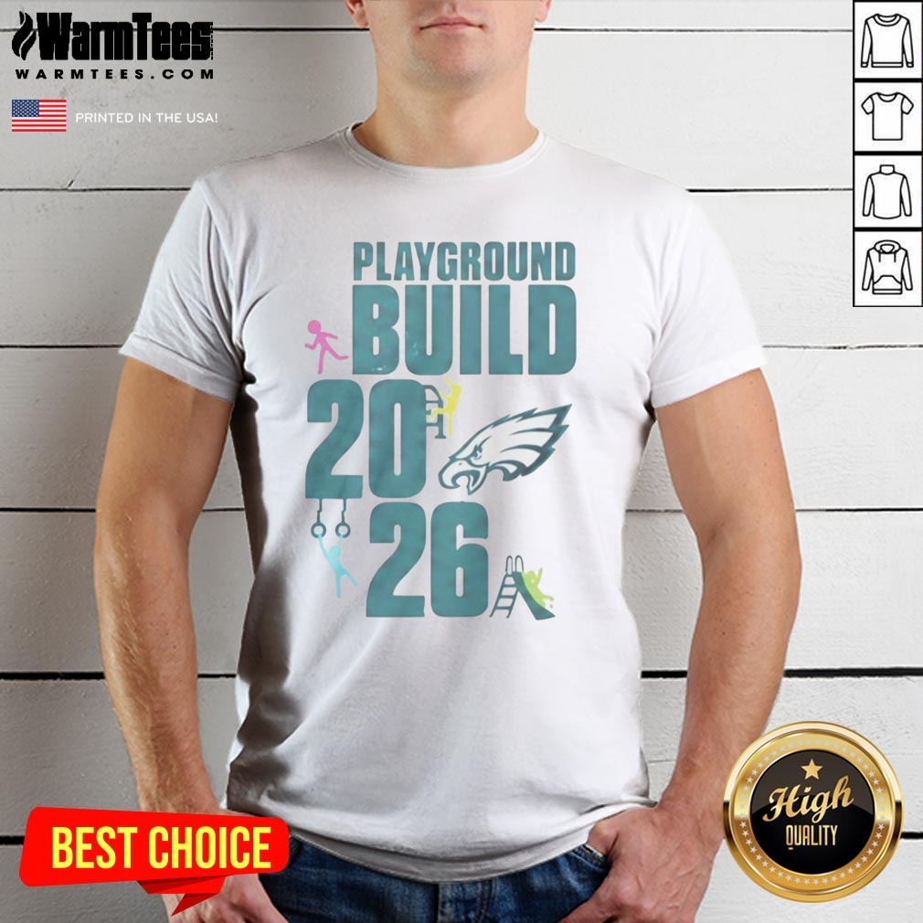 Good Philadelphia Eagles Playground Build 2026 shirt on Classic Shirt Good Philadelphia Eagles Playground Build 2026 shirt shown as a classic shirt preview