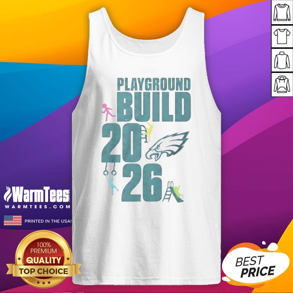 Good Philadelphia Eagles Playground Build 2026 shirt on Tank Top Good Philadelphia Eagles Playground Build 2026 shirt shown as a tank top preview