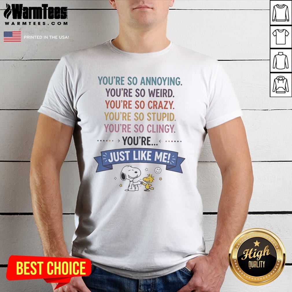 Good Snoopy And Woodstock You'Re So Annoying You'Re So Weird You'Re So Crazy You'Re So Stupid shirt on Classic Shirt Good Snoopy And Woodstock You'Re So Annoying You'Re So Weird You'Re So Crazy You'Re So Stupid shirt shown as a classic shirt preview