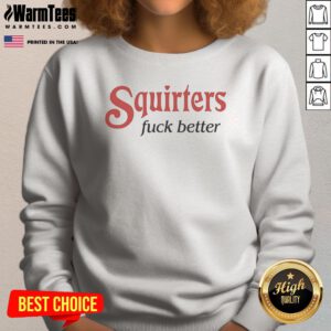 Good Squirters Fuck Better Sweatshirt in black, featuring bold white text on front, comfortable unisex crewneck sweatshirt